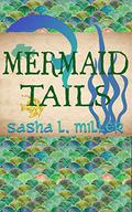 Mermaid Tails (Scales & Wings #3) by Sasha L. Miller