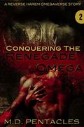 Conquering the Renegade Omega (The Hunt #2) by M.D. Pentacles