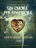 Un cuore per un cuore (Once Upon a Steam #1) by Ornella Calcagnile