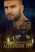 Darkness Betrayed by Alexandra Ivy