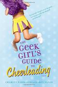 The Geek Girl's Guide to Cheerleading by Charity Tahmaseb, Darcy Vance