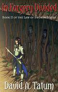 In Forgery Divided (The Law of Swords #2) by David A. Tatum