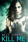 Kill Me (Blood Chord #1) by Alex Owens