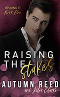 Raising the Stakes (Risking It #1) by Autumn Reed