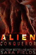 Alien Conqueror by Sara Fields