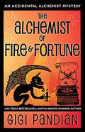 The Alchemist of Fire and Fortune (An Accidental Alchemist Mystery #5) by Gigi Pandian