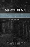 Nocturne (Light and Shadow #3) by A.D. Truax
