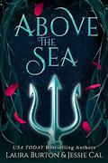 Above the Sea: A Little Mermaid Retelling  (Fairy Tales Reimagined Book 5) by Laura Burton