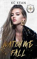 Watch Me Fall by K.C. Kean