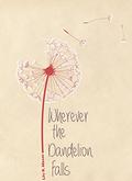 Wherever the Dandelion Falls by Lily R. Mason