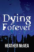 Dying Forever (Waking Forever #4) by Heather McVea