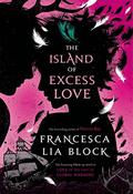The Island of Excess Love (Love in the Time of Global Warming #2) by Francesca Lia Block