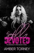 Sinfully Devoted  (The Breakout Crew Book 3) by Amber Torney