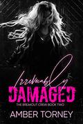 Irrevocably Damaged  (The Breakout Crew, #2) by Amber Torney