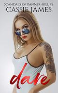 Dare (Scandals of Banner-Hill #2) by Cassie James