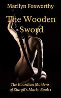 The Wooden Sword by Marilyn Foxworthy