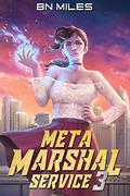 Meta Marshal Service 3 (Meta Marshal Service #3) by B.N. Miles