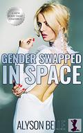 Gender Swapped in Space (Gender Swapped Science Fiction #1-4) by Alyson Belle