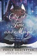 City of Time and Magic (Found Things #4) by Paula Brackston