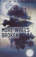 More Walls Broken by Tim Powers