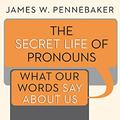 The Secret Life of Pronouns: What Our Words Say About Us by Robert Fass