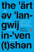 The Art of Language Invention: From Horse-Lords to Dark Elves, the Words Behind World-Building by David J. Peterson
