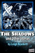 The Shadows and Other Stories by Leigh Brackett