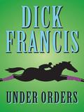 Under Orders (Sid Halley #4) by Dick Francis