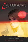 iRobotronic (Apocalypse Babes #3) by Bella Street