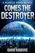 Comes the Destroyer by David VanDyke