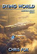 Dying World (Magitech Legacy #1) by Chris Fox