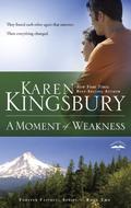 A Moment of Weakness by Karen Kingsbury