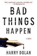 Bad Things Happen (David Loogan #1) by Harry Dolan