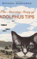 The Amazing Story Of Adolphus Tips by Michael Morpurgo