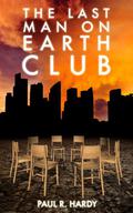 The Last Man on Earth Club by Paul R. Hardy