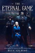 The Eternal Game  (Journey of Black and Red Book 2) by Álex Gilbert