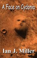 A Face on Cydonia (First Contact Trilogy #1) by Ian J. Miller