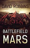 Battlefield Mars (Battlefield Mars #1) by David Robbins
