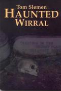 Haunted Wirral  (V. 1) by Tom Slemen