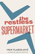 The Restless Supermarket by Ivan Vladislavić