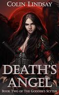 Death's Angel: Blade of the Goddess (The Goddess's Scythe #2) by Colin Lindsay