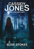 Cassidy Jones and Vulcan's Gift (Cassidy Jones Adventures #2) by Elise Stokes