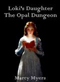 Loki's Daughter The Opal Dungeon  (Tales of the Opal Dungeon #1) by Marty Myers