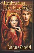 Embracing the Flames by Candace Knoebel