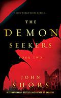 The Demon Seekers: Book Two (The Demon Seekers #2) by John Shors