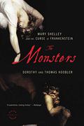 The Monsters: Mary Shelley and the Curse of Frankenstein by Dorothy Hoobler