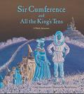 Sir Cumference And All The King's Tens: A Math Adventure (Sir Cumference #6) by Cindy Neuschwander
