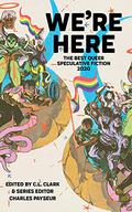 We're Here: The Best Queer Speculative Fiction of 2020 by C.L. Clark