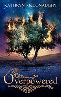 Overpowered  (Stormbird Cycle) by Kathryn McConaughy