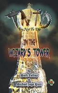 Try Not to Die: In the Wizard's Tower by Mark Tullius